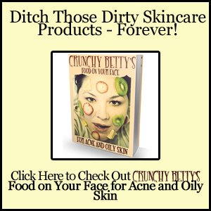 Friday Madness: Crunchy Betty's Food on Your Face for Acne and Oily Skin Sale - And Announcing the Affiliate Program