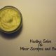 Not Your Mother's Neosporin: Healing Salve for Minor Scrapes and Burns 6