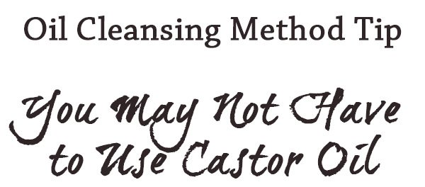 https://crunchybetty.com/wp-content/uploads/2013/05/Oil-Cleansing-Method-Tip.-You-may-not-have-to-use-castor-oil..jpg