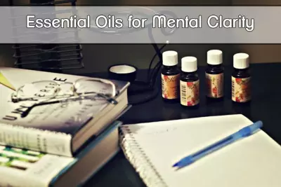 Essential Oils & Mental Clarity: How to Make Your Brain Quick & Clear 1